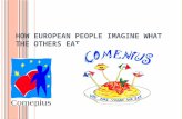 H OW E UROPEAN PEOPLE IMAGINE WHAT THE OTHERS EAT.