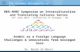 The Islamic University of Gaza HEA-AHRC Symposium on Interculturalism and Translating Cultures Series 19 th June 2014 – University of Glasgow - UK Arabic.