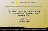 CIS 3360: Security in Computing Pre-Knowledge: Internet and Networking Cliff Zou Spring 2012.