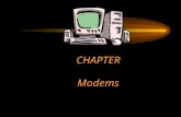 CHAPTER Modems. Chapter Objectives Discuss basic modem related issues –Standards, Hayes compatibility etc. Describe the different types of practical modems.