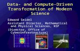 Data- and Compute-Driven Transformation of Modern Science Edward Seidel Assistant Director, Mathematical and Physical Sciences, NSF (Director, Office of.