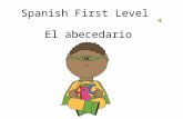 Spanish First Level El abecedario First Level Significant Aspects of Learning Use language in a range of contexts and across learning Continue to develop.