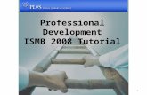 Professional Development ISMB 2008 Tutorial 1PLoS Professional Development Tutorial.
