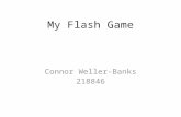My Flash Game Connor Weller-Banks 218846. The game I want to create is a quiz game. Like the games ’The Impossible Quiz’ and ‘Who wants to be a Millionaire’.