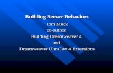 Building Server Behaviors Tom Muck co-author Building Dreamweaver 4 and Dreamweaver UltraDev 4 Extensions.