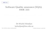 OHT 4.1 Galin, SQA from theory to implementation © Pearson Education Limited 2004 Software Quality assurance (SQA) SWE 333 Dr Khalid Alnafjan kalnafjan@ksu.edu.sa.