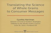 Oldways and the Whole Grains Council Translating the Science of Whole Grains to Consumer Messages Translating the Science of Whole Grains to Consumer Messages.