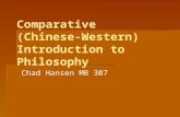 Comparative (Chinese- Western) Introduction to Philosophy Chad Hansen MB 307.