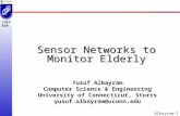 Albayram-1 CSE 5810 Sensor Networks to Monitor Elderly Yusuf Albayram Computer Science & Engineering University of Connecticut, Storrs yusuf.albayram@uconn.edu.