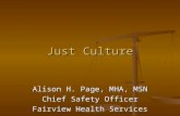 Just Culture Alison H. Page, MHA, MSN Chief Safety Officer Fairview Health Services.
