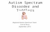 Autism Spectrum Disorder and Toddlers Regional Autism Spectrum Team Cork & Kerry September 2013.