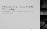Designing Volunteer Training Preparing and supporting volunteers for success.