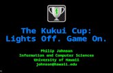 (1) The Kukui Cup: Lights Off. Game On. Philip Johnson Information and Computer Sciences University of Hawaii johnson@hawaii.edu.