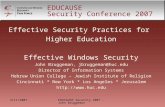 4/11/2007EDUCAUSE Security 2007 - John Bruggeman EDUCAUSE Security Conference 2007 Effective Security Practices for Higher Education Effective Windows.