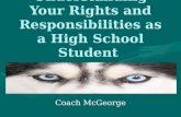 Understanding Your Rights and Responsibilities as a High School Student Coach McGeorge.