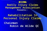BICMA Bodily Injury Claims Management Association Presents:- Rehabilitation In Personal Injury Claims Chairman Robin de Wilde QC