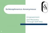 1 Schizophrenics Anonymous Empowerment and Recovery Through Self-Help.