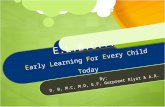E.L.E.C.T. Early Learning For Every Child Today By: D. B, M.C, M.D, E.F, Gurpreet Riyat & A.R.