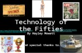 Technology of the Fifties By Hayley Mowatt and special thanks to..  eset/decade/1950.htm