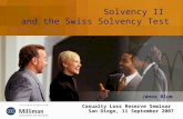 Solvency II and the Swiss Solvency Test János Blum Casualty Loss Reserve Seminar San Diego, 11 September 2007.