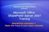 Microsoft ® Office SharePoint ® Server 2007 Training SharePoint calendars I: Make the most of your team calendar Bellwood-Antis School District presents:
