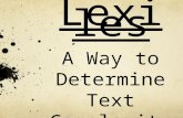 Lexiles A Way to Determine Text Complexity. How do we know if the reading selections we are offering are challenging our students?