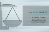 Ethical Justice Chapter Twelve: Ethical Issues for Corrections Staff.