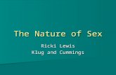 The Nature of Sex Ricki Lewis Klug and Cummings. Platypus Sex Chromosome Platypus - Echidna Platypus - Echidna Earliest type of mammal duck like bill,