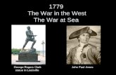 1779 The War in the West The War at Sea George Rogers Clark statue in Louisville John Paul Jones.