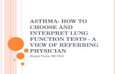 A STHMA - HOW TO CHOOSE AND INTERPRET LUNG FUNCTION TESTS - A VIEW OF REFERRING PHYSICIAN Matjaž Fležar MD PhD.