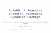 PuReMD: A Reactive (ReaxFF) Molecular Dynamics Package Hassan Metin Akgulta, Sagar Pandit, Joseph Fogarty, Ananth Grama ayg@cs.purdue.edu. Acknowledgements: