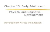 Chapter 13: Early Adulthood: Physical and Cognitive Development Development Across the Lifespan.