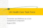 UK Health Care Task Force Prevention and Wellness as a Cost Containment Component August 2001.