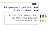 RtI 2: Response to Instruction AND Intervention Douglas Fisher & Nancy Frey San Diego State University .