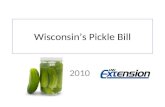 Wisconsin’s Pickle Bill 2010. Selling Home-Canned Foods Wisconsin Act 101 allows a person to sell some home-canned foods without a license (under certain.