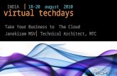 Virtual techdays INDIA │ 18-20 august 2010 Take Your Business to The Cloud Janakiram MSV │ Technical Architect, MTC.