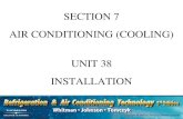 SECTION 7 AIR CONDITIONING (COOLING) UNIT 38 INSTALLATION.