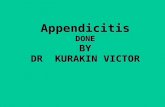 Appendicitis DONE BY DR KURAKIN VICTOR. The appendix is a wormlike extension of the cecum and, for this reason, has been called the vermiform appendix.