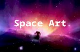 Space Art. A Basic Definition Of Space Art “Space Art” or “Astronomical Art” is the term for a genre of modern artistic expression that strives to show.