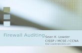 Firewall Auditing Sean K. Lowder CISSP / MCSE / CCNA Sean.Lowder@bcbsla.com.