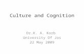 Culture and Cognition Dr.K. A. Korb University Of Jos 22 May 2009.