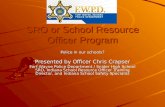 SRO or School Resource Officer Program Police in our schools? Presented by Officer Chris Crapser Fort Wayne Police Department / Snider High School SRO,