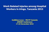 Work Related Injuries among Hospital Workers in Iringa, Tanzania 2013 Godbless Lucas – FELTP Tanzania AFENET Conference 17-22 November 2013.