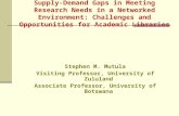 Supply-Demand Gaps in Meeting Research Needs in a Networked Environment: Challenges and Opportunities for Academic Libraries Stephen M. Mutula Visiting.