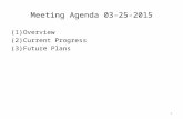 Meeting Agenda 03-25-2015 (1)Overview (2)Current Progress (3)Future Plans 1.