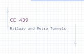 CE 439 Railway and Metro Tunnels. CE 439 subjects History of railway and metro tunnels Preliminary studies and design Considerations Ground treatment.