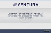 VENTURA INVESTMENT PROGRAM SEARCHING FOR EXCELLENCE ACROSS ALL ASSET CLASSES.