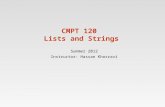 CMPT 120 Lists and Strings Summer 2012 Instructor: Hassan Khosravi.