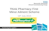Think Pharmacy First Minor Ailment Scheme 16 th July 2015.