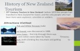 History of New Zealand Tourism 19 th Century Tourism in New Zealand- before 1870 few people had travelled to New Zealand for travel, and the only people.
